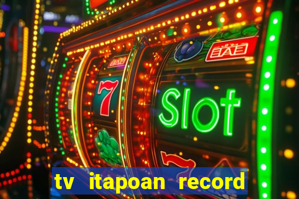 tv itapoan record bahia ao vivo